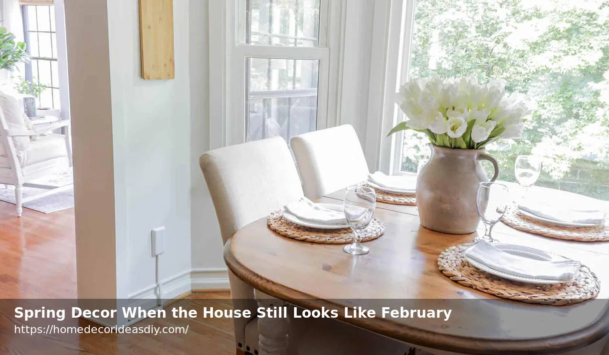 Spring Decor When the House Still Looks Like February