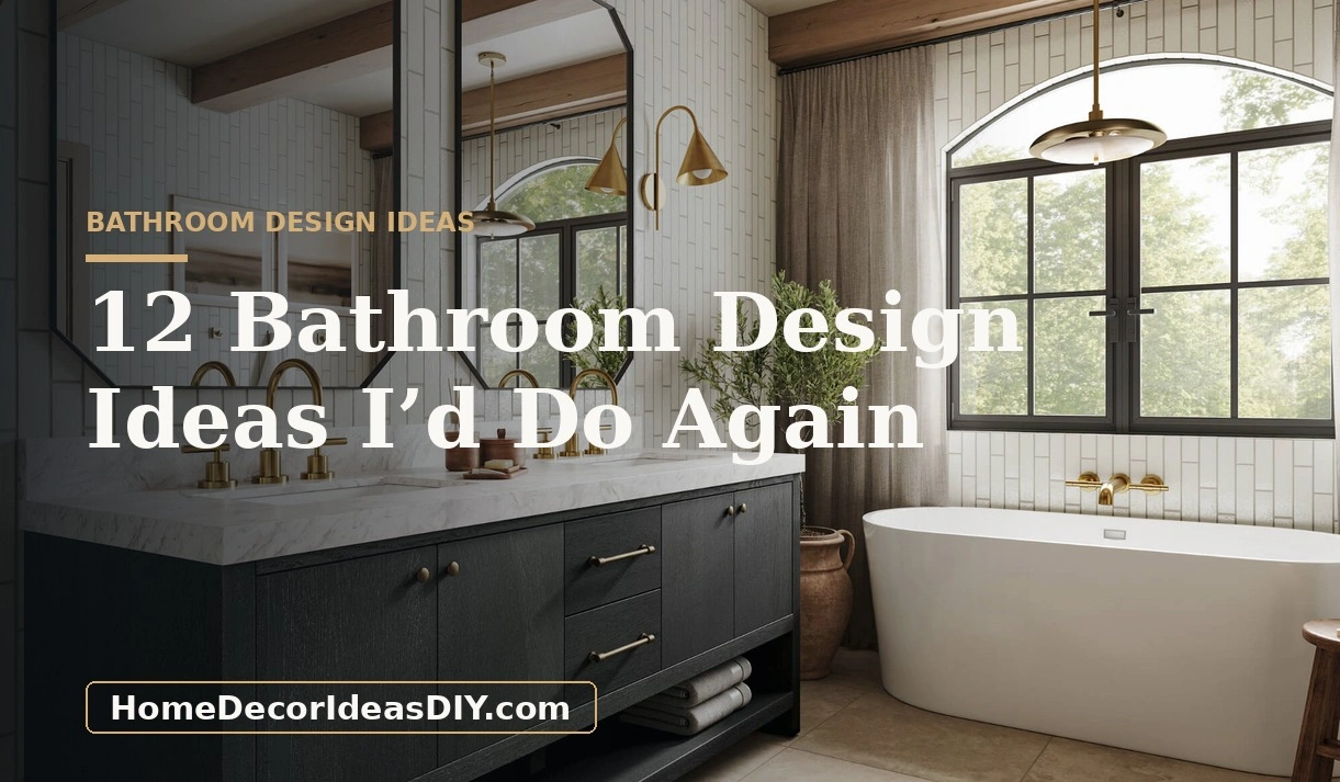 12 Bathroom Design Ideas I’d Do Again
