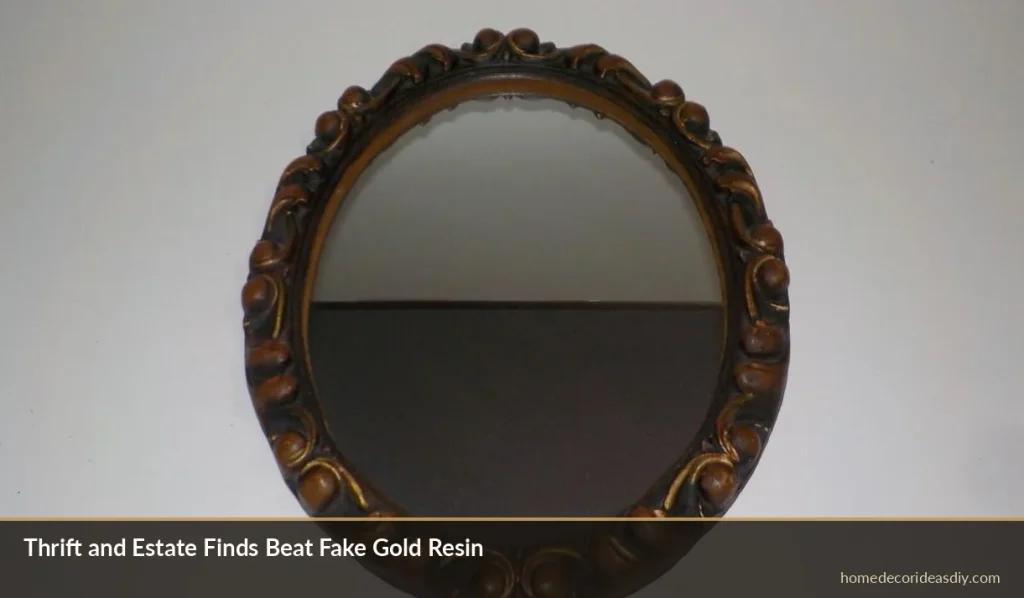 A tarnished brass or carved wood piece that needs a polish often beats a new imitation-gold resin frame.